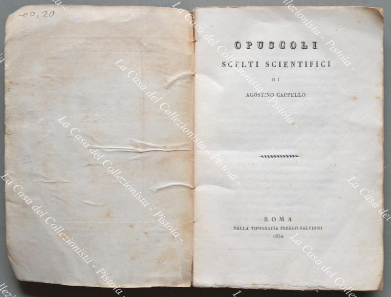 (Lazio - Tivoli - Piceno). CAPPELLO AGOSTINO. Opuscoli scelti scientifici.  Roma, Tip. Perego Sabbioni, 1830