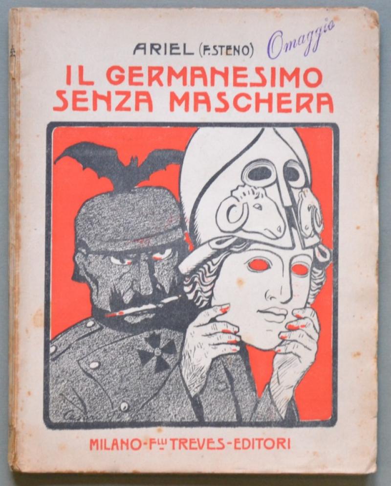 PRIMA DUERRA. IL GERMANESIMO SENZA MASCHERA di Ariel (F.Steno). Milano, 1917