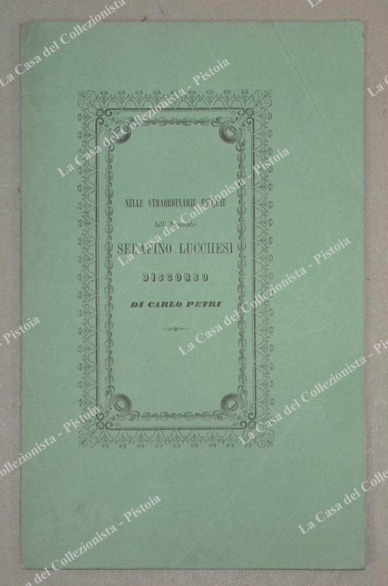 LUCCA - necrologio. PETRI CARLO. "NELLE STRAORDINARIE ESEQUIE DELL'AVVOCATO SERAFINO LUCCHESI".