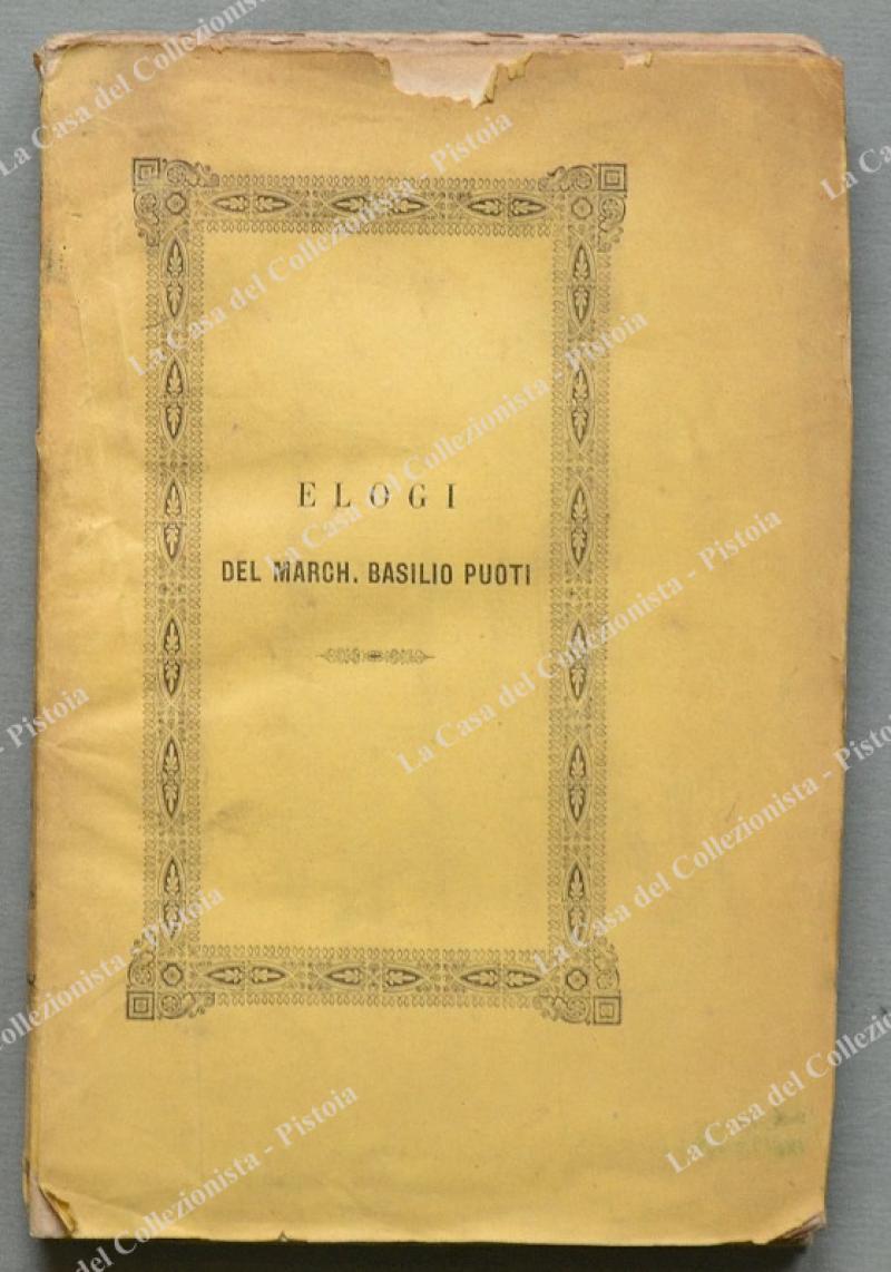 Storia, biografie. PUOTI BASILIO. "ELOGI DEL MARCH. BASILIO PUOTI". Lucca, Tip. Giusti, 1846