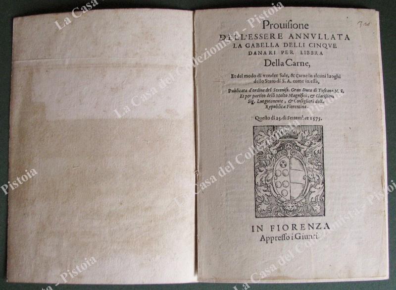 G.D. TOSCANA. “PROVISIONE DELL’ESSERE ANNULLATA LA GABELLA DELLI CINQUE DANARI….”. Firenze, Giunti, 1575.
