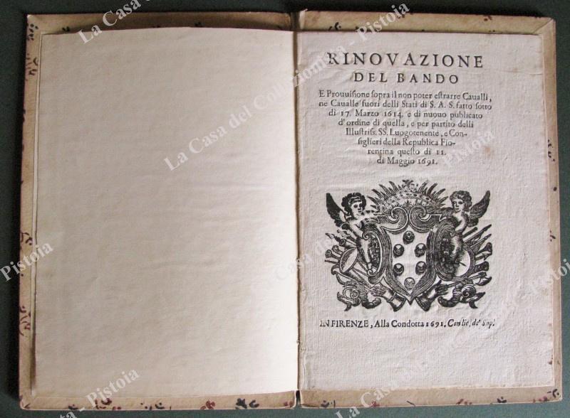 (Toscana – placchetta ‘600) RINOVAZIONE DEL BANDO e Provvisione sopra il non poter estrarre Cavalli,…. Firenze, Alla Condotta, 1691.