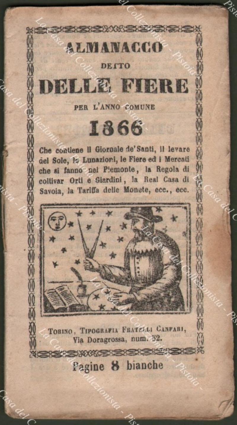Anno 1866. PIEMONTE – ALMANACCO DELLE FIERE. Contenente il Giornale dei Santi, il levare del Sole, le Lunazioni, le Fiere e i Mercati che si fanno nel Piemonte, la Regola di coltivar Orti e Giardini, la Tariffa delle Monete, ecc..)