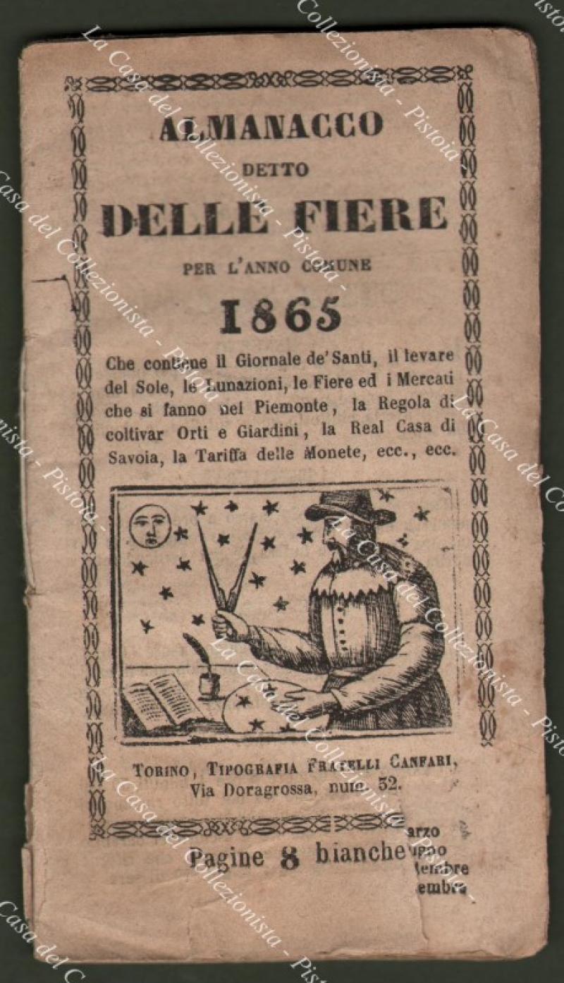 Anno 1865. PIEMONTE – ALMANACCO DELLE FIERE. Contenente il Giornale dei Santi, il levare del Sole, le Lunazioni, le Fiere e i Mercati che si fanno nel Piemonte, la Regola di coltivar Orti e Giardini, la Tariffa delle Monete, ecc..