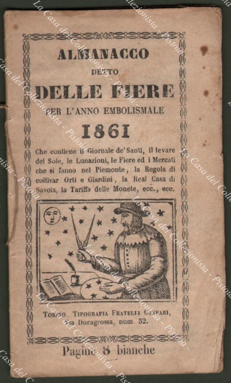 Anno 1861. PIEMONTE – ALMANACCO DELLE FIERE. Contenente il Giornale dei Santi, il levare del Sole, le Lunazioni, le Fiere e i Mercati che si fanno nel Piemonte, la Regola di coltivar Orti e Giardini, la Tariffa delle Monete, ecc..