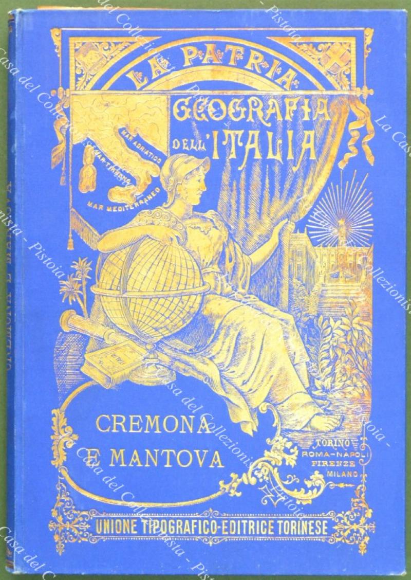 Lombardia. Gustavo Strafforello. La Patria. Provincia di Cremona e Mantova. Anno 1899