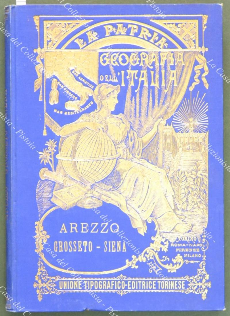Toscana. Strafforello Gustavo. La Patria. Provincia di Arezzo, Grosseto, Siena. Anno 1895