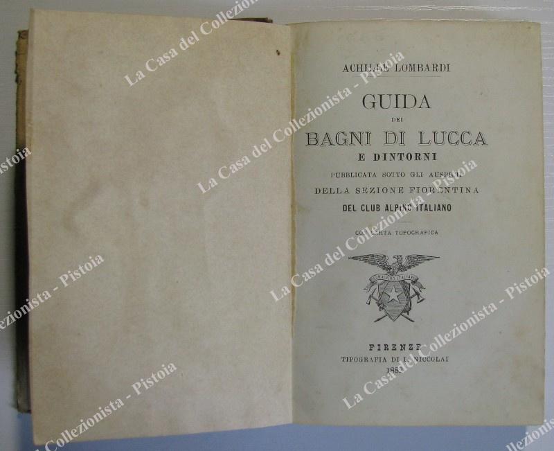 Toscana. LOMBARDI ACHILLE. GUIDA DEI BAGNI DI LUCCA E DINTORNI. Firenze, Tip. Niccolai, 1882