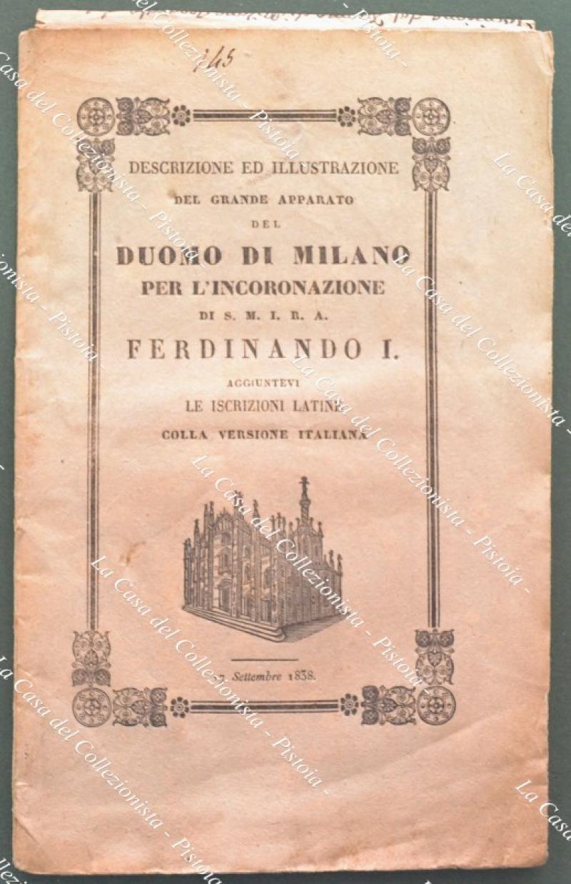 (Lombardia – Milano) DEFENDI GIUSEPPE. DESCRIZIONE ED ILLUSTRAZIONE DEL GRANDE APPARATO DEL DUOMO DI MILANO PER L’INCORONAZIONE DI S.M.I.R.A. FERDINANDO I. Aggiuntevi le iscrizioni latine del I.R. Epigrafista Aulico Dottor Gio Labus. Colla versione italiana e la veduta interna del grande Apparato. Milano, Visaj, 1838.