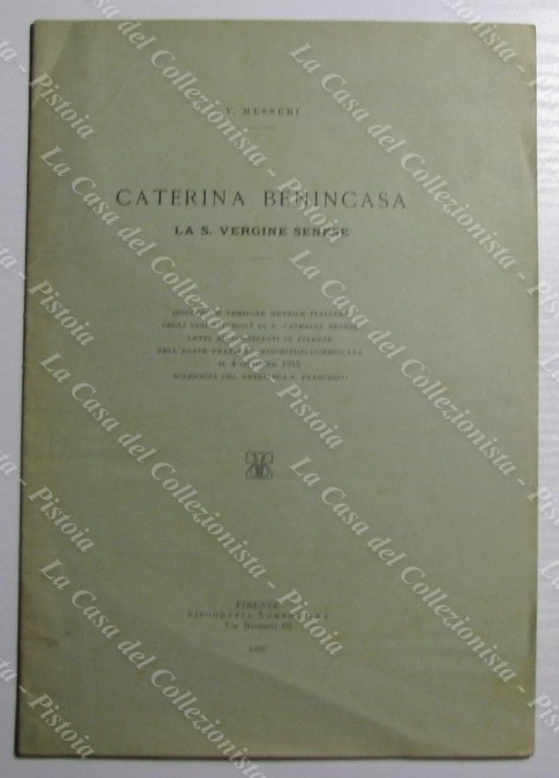 Toscana - Siena. MESSERI V.. CATERINA BENINCASA. La S.Vergine senese. Firenze, Tip. Domenicana, 1916