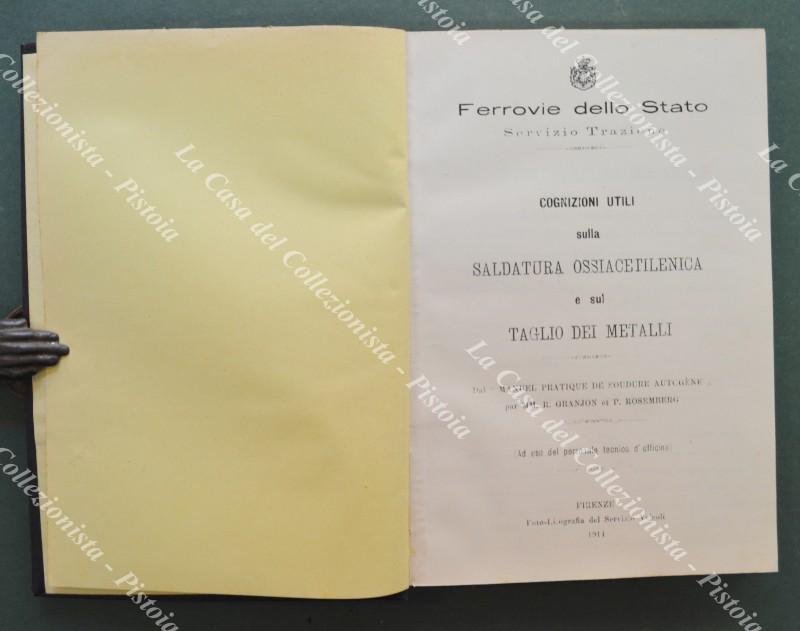 (Ferrovia) FERROVIE DELLO STATO. Servizio Trazione. Cognizioni utili sulla saldatura ossiacetilenica e sul taglio dei metalli.