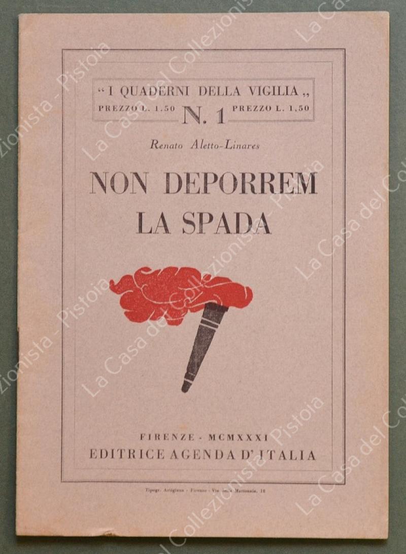 Fascismo, arditi - letteratura. LINARES ALETTO RENATO. NON DEPORREM LA SPADA. N. 1 de "I QUADERNI DELLA VIGILIA". Firenze, 1931