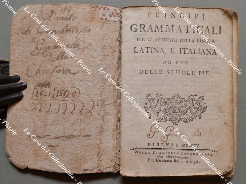 GRAMMATICA anno 1805. PRINCIPJ GRAMMATICALI PER L'ACQUISTO DELLA LINGUA LATINA, E ITALIANA AD USO DELLE SCUOLE PIE.
