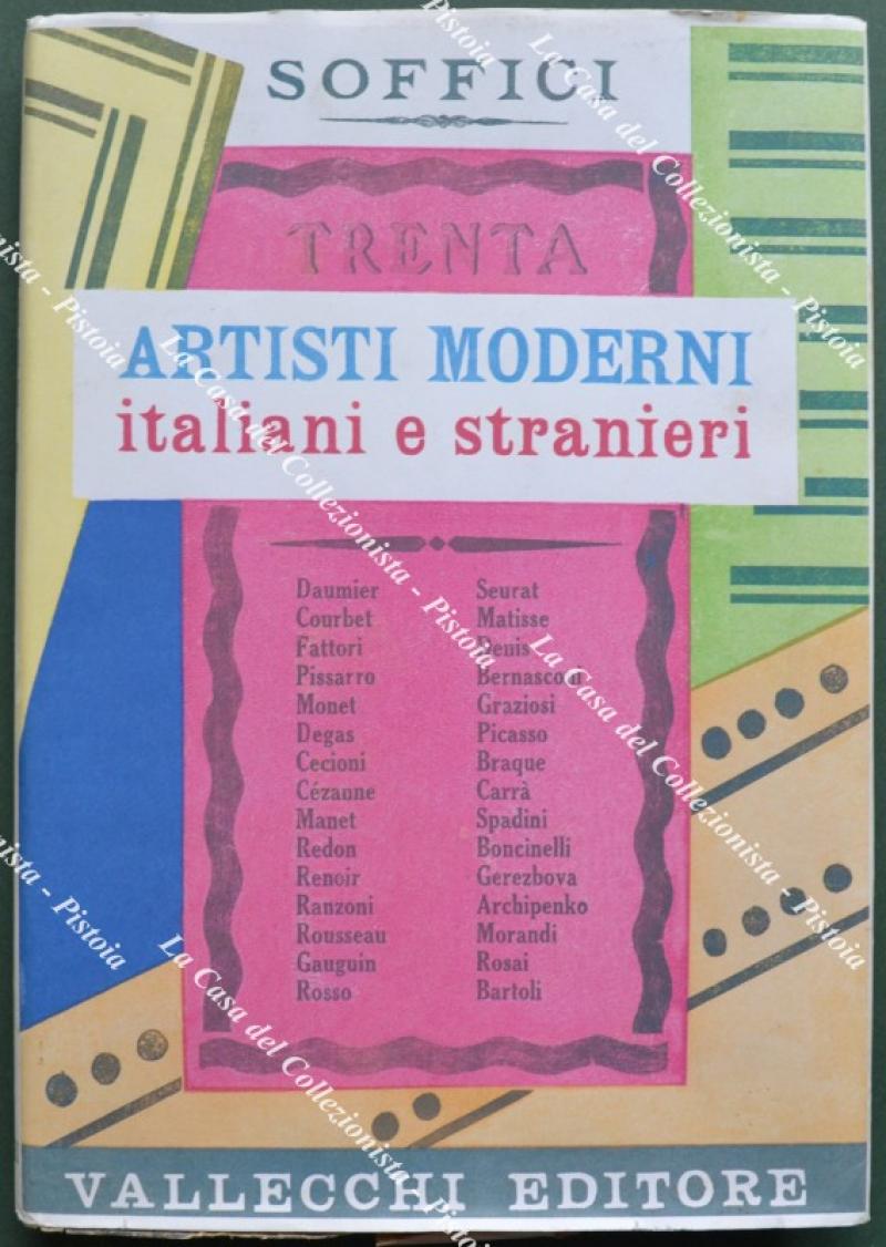 SOFFICI Ardengo. TRENTA ARTISTI MODERNI ITALIANI E STRANIERI. Firenze, Vallecchi, 1950.