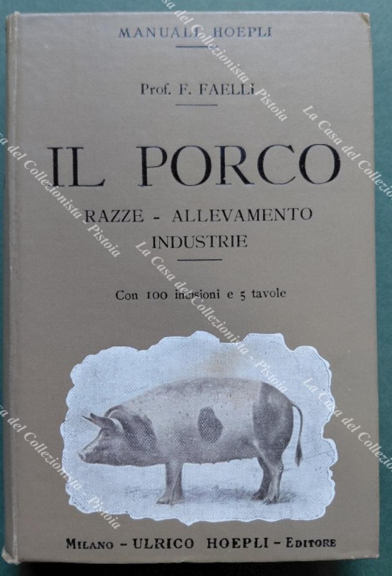 IL PORCO. Razze - Allevamento - Industrie.
