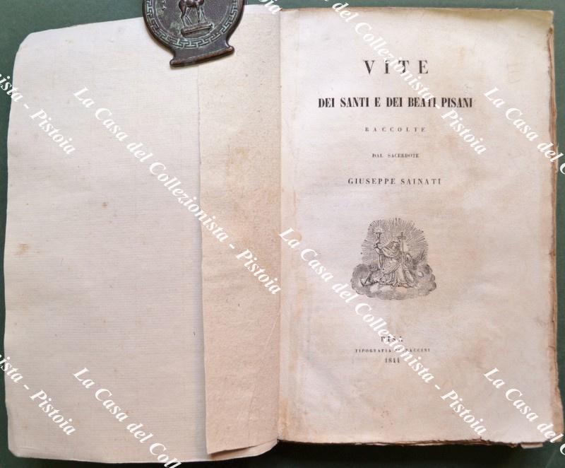VITE DEI SANTI E DEI BEATI PISANI. Pisa, Pieraccini, 1844.