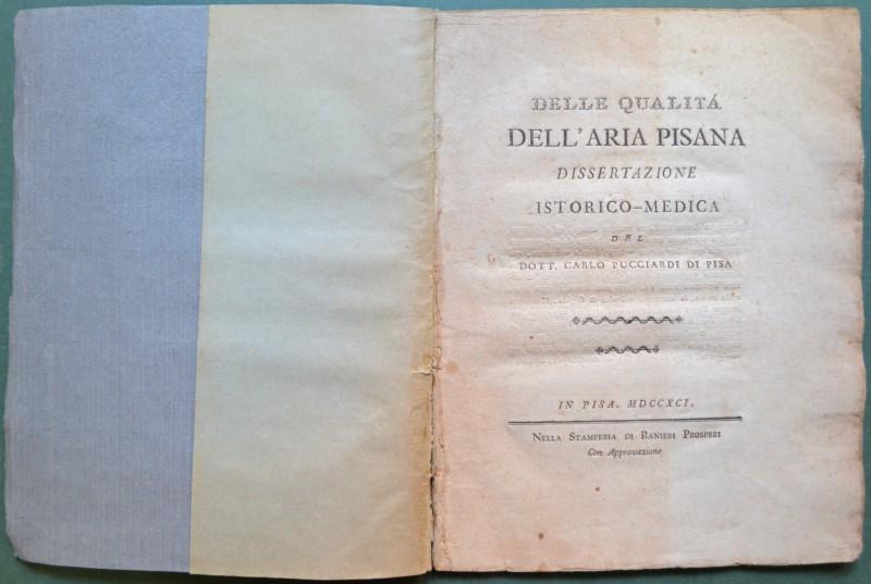 DELLE QUALITA' DELL'ARIA PISANA. Dissertazione istorico - medica. Pisa, Stamperia di Ranieri Prosepri, 1791 (prima edizione)